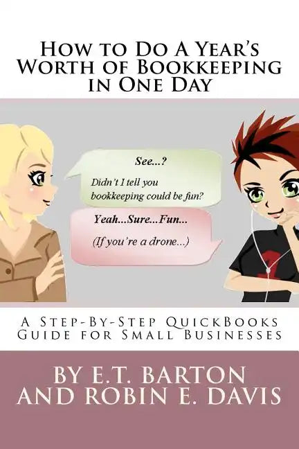 How to Do A Year's Worth of Bookkeeping in One Day: A Step-By-Step Guide for Small Businesses - Paperback