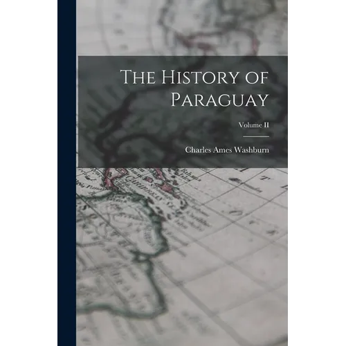 The History of Paraguay; Volume II - Paperback