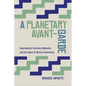 A Planetary Avant-Garde: Experimental Literature Networks and the Legacy of Iberian Colonialism - Hardcover