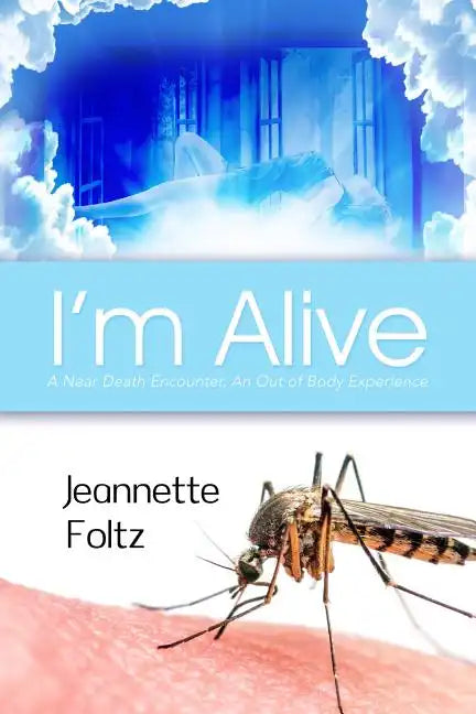 I'm Alive: A Near Death Encounter, An Out of Body Experience - Paperback