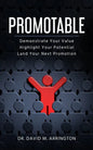 Promotable: How to Demonstrate Your Value, Highlight Your Potential & Land Your Next Promotion - Paperback