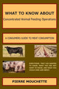 WHAT TO KNOW ABOUT - Concentrated Animal Feeding Operations: A Consumers Guide to Meat Consumption - Paperback