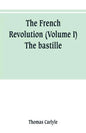 The French revolution (Volume I) The bastille - Paperback
