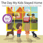 The Day My Kids Stayed Home: Explaining COVID-19 and the Corona Virus to Your Kids - Paperback