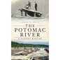 The Potomac River: A History & Guide - Hardcover