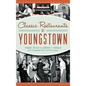Classic Restaurants of Youngstown - Hardcover