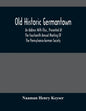 Old Historic Germantown; An Address With Illus., Presented At The Fourteenth Annual Meeting Of The Pennsylvania-German Society - Paperback