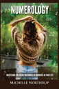 Numerology: Mastering The Secret Meanings Of Numbers In Your Life - Paperback