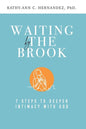 Waiting by the Brook: Seven Steps to Deeper Intimacy With God - Paperback
