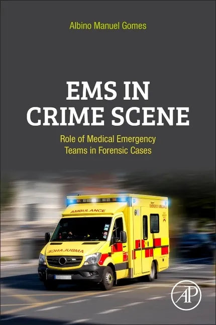EMS in Crime Scene: Role of Medical Emergency Teams in Forensic Cases - Paperback