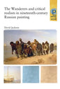 The Wanderers and Critical Realism in Nineteenth Century Russian Painting: Critical Realism in Nineteenth-Century Russia - Paperback