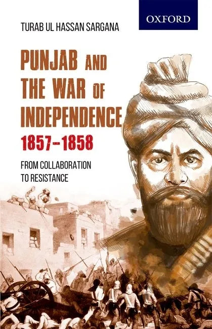 Punjab and the War of Independence 1857-1858: From Collaboration to Resistance - Paperback