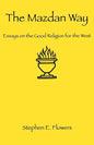 The Mazdan Way: Essays on the Good Religion for the West - Paperback