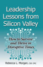 Leadership Lessons from Silicon Valley: How to Survive and Thrive in Disruptive Times - Paperback