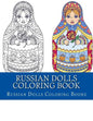 Russian Dolls Coloring Book: Simple Large Print One Sided Stress Relieving, Relaxing Russian Dolls Coloring Book For Grownups, Women, Men & Youths. - Paperback