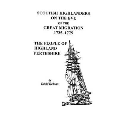 Scottish Highlanders on the Eve of the Great Migration, 1725-1775: The People of Highland Perthshire - Paperback