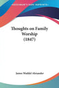 Thoughts on Family Worship (1847) - Paperback