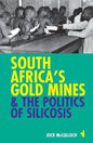 South Africa's Gold Mines & the Politics of Silicosis - Paperback