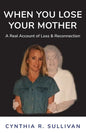 When You Lose Your Mother: A Real Account of Loss & Reconnection - Paperback