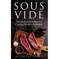 Sous Vide: The Modern Technique for Cooking Meals to Perfection - Paperback