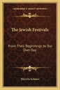 The Jewish Festivals: From Their Beginnings to Our Own Day - Paperback