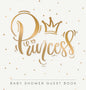 Princess: Baby Shower Guest Book with Girl Gold Royal Crown Theme, Personalized Wishes for Baby & Advice for Parents, Sign In, Gift Log, and Keepsake - Hardcover
