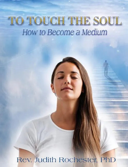 To Touch the Soul: How to Become a Medium - Paperback