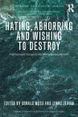 Hating, Abhorring and Wishing to Destroy: Psychoanalytic Essays on the Contemporary Moment - Paperback