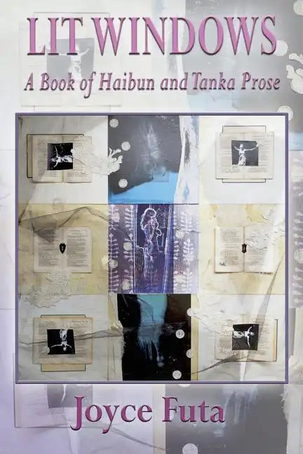 Lit Windows: A Book of Haibun and Tanka Prose - Paperback