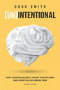 [Un]Intentional: How Screens Secretly Shape Your Desires and How You Can Break Free - Paperback