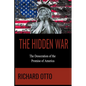 The Hidden War: The Desecration of the Promise of America - Paperback