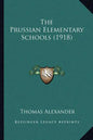 The Prussian Elementary Schools (1918) - Paperback