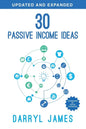 30 Passive Income Ideas: The most trusted passive income guide to taking charge & building your residual income portfolio - Paperback