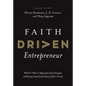 Faith Driven Entrepreneur: What It Takes to Step Into Your Purpose and Pursue Your God-Given Call to Create - Hardcover