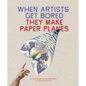 When Artists Get Bored... They Make Paper Planes - Paperback