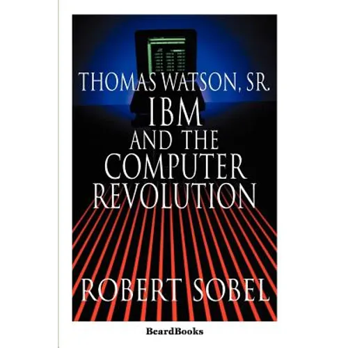 Thomas Watson, Sr.: IBM and the Computer Revolution - Paperback