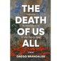 The Death of Us All: Inspired by the extraordinary life of Sister Dorothy Stang - Paperback