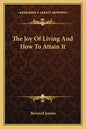 The Joy of Living and How to Attain It - Paperback