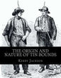 The Origin and Nature of Tin Bounds: or; Mining Rights of the Cornish Tin Miners - Paperback