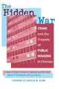The Hidden War: Crime and the Tragedy of Public Housing in Chicago - Paperback