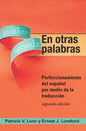 En otras palabras: Perfeccionamiento del español por medio de la traducción, segunda edición - Paperback