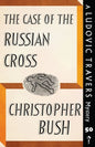 The Case of the Russian Cross: A Ludovic Travers Mystery - Paperback