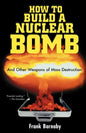 How to Build a Nuclear Bomb: And Other Weapons of Mass Destruction - Paperback