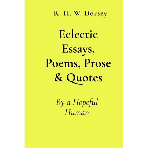 Eclectic Essays, Poems, Prose & Quotes: By a Hopeful Human - Paperback