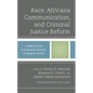 Race, Africana Communication, and Criminal Justice Reform: A Reflexive and Intersectional Analysis of Adaptive Vitality - Hardcover