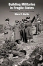 Building Militaries in Fragile States: Challenges for the United States - Hardcover