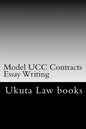 Model UCC Contracts Essay Writing: The Author's Own Bar Exams Were Selected For Publishing!!! - Paperback