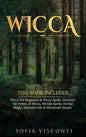 Wicca: This Book Includes: Wicca For Beginners & Wicca Spells. Discover The Power of Wicca, Wiccan Spells, Herbal Magic, Esse - Hardcover