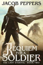 Requiem for a Soldier: Book Two of The Last Eternal - Paperback