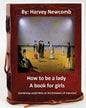How to be a lady: a book for girls .By: Harvey Newcomb: containing useful hints on the formation of character - Paperback